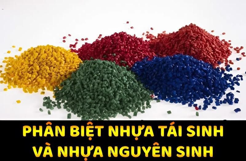 Phân biệt nhựa nguyên sinh và nhựa tái sinh 