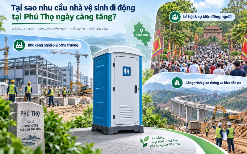 Nhà vệ sinh di động là giải pháp nhanh chóng, tiện lợi cho các công trường, khu công nghiệp và lễ hội đông người tại Phú Thọ.