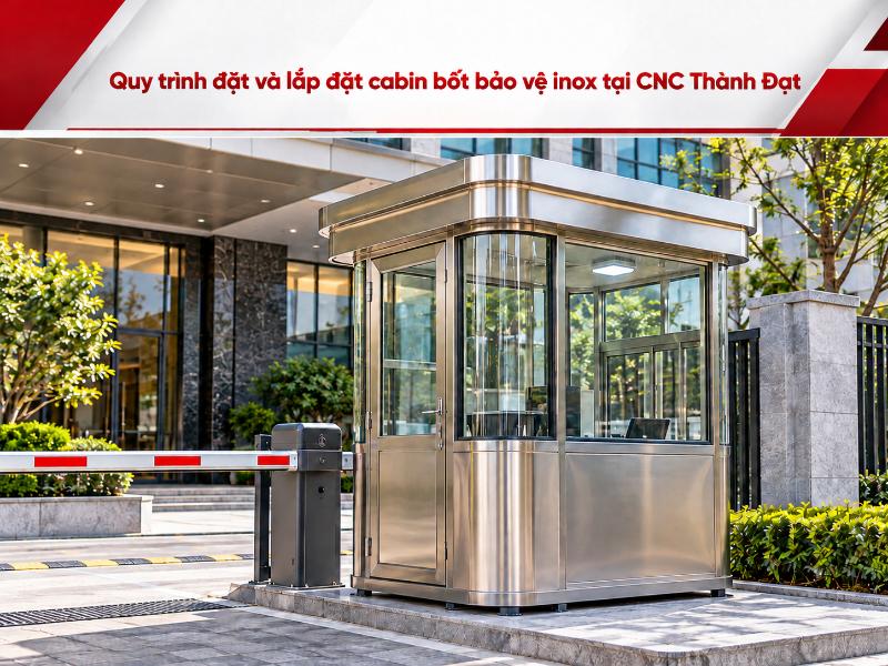 Quy trình sản xuất và lắp đặt bốt bảo vệ tại CNC Thành Đạt diễn ra chuyên nghiệp, đảm bảo tiến độ nhanh chóng.