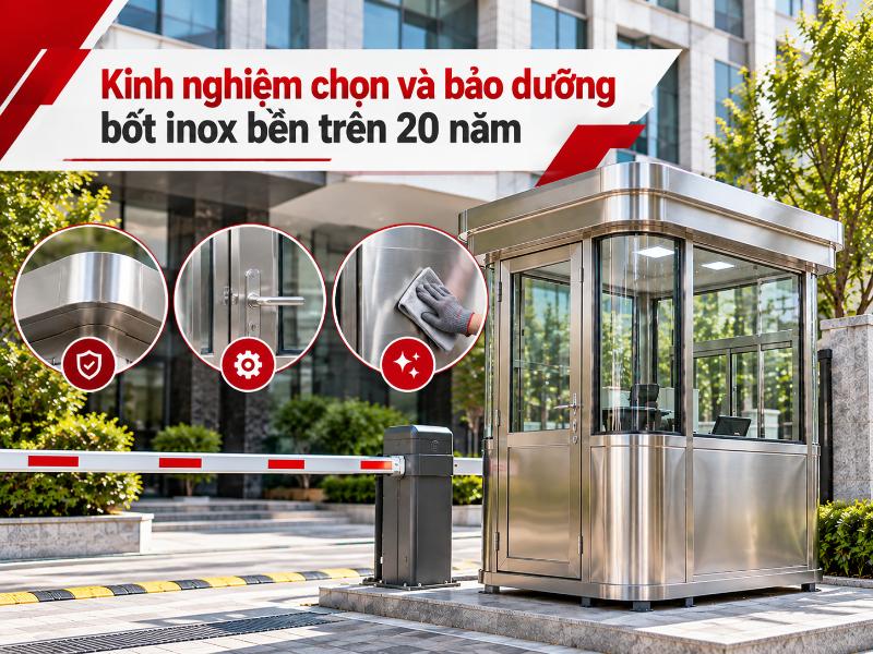 Vệ sinh và bảo dưỡng định kỳ đúng cách sẽ giúp bốt bảo vệ inox duy trì vẻ đẹp và độ bền lên đến hàng chục năm.